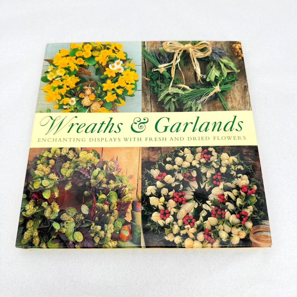 Wreaths & Garlands Enchanting Floral Displays Craft Coffee Table Book